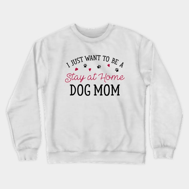 Stay At Home Dog Mom Crewneck Sweatshirt by LuckyFoxDesigns